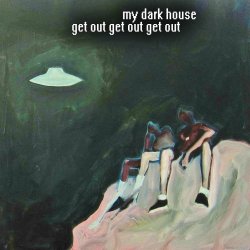 My Dark House - Get Out Get Out Get Out (2016) [EP]