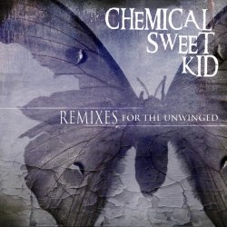 Chemical Sweet Kid - Remixes For The Unwinged (2013) [EP]
