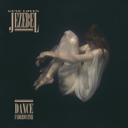 Gene Loves Jezebel - Dance Underwater (2017)