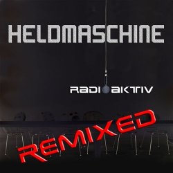 Heldmaschine - Radioaktiv Remixed (2013) [EP]