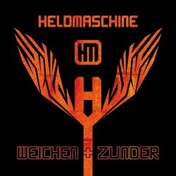 Heldmaschine - Weichen Und Zunder (2012)