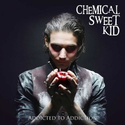 Chemical Sweet Kid - Addicted To Addiction (2017)