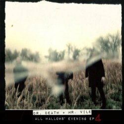 Dr. Death + Mr. Vile - All Hallows' Evening 4 (2015) [EP]