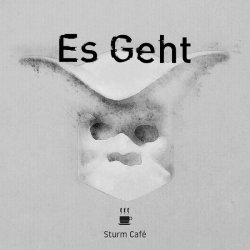 Sturm Café - Es Geht (2017) [EP]