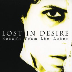 Lost In Desire - Reborn From The Ashes (2011)
