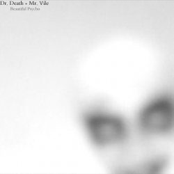Dr. Death + Mr. Vile - Beautiful Psycho (2012) [Single]