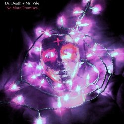 Dr. Death + Mr. Vile - No More Promises (2014) [Single]