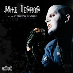 Mike Terror - Mike Terror And The Postmortem Spacemen (2012) [Remastered]