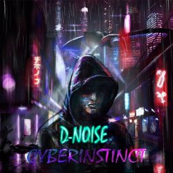 D-Noise - Cyber Instinct (2016) [EP]