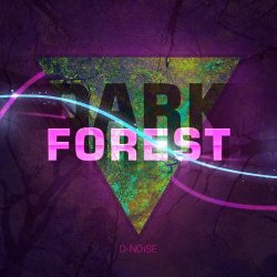 D-Noise - Dark Forest (2016) [EP]