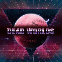 D-Noise - Dead Worlds (2016) [EP]