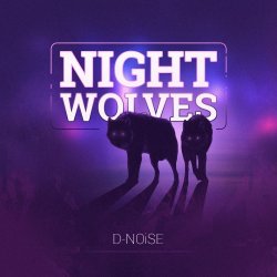 D-Noise - Night Wolves (2016) [EP]