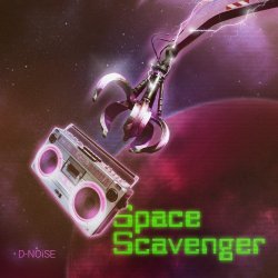 D-Noise - Space Scavenger (2016) [EP]