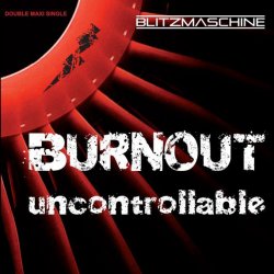 Blitzmaschine - Burnout / Uncontrollable (2014) [Single]