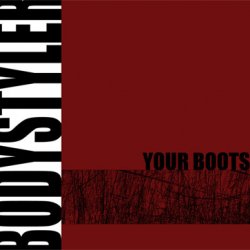 Bodystyler - Your Boots (2009)