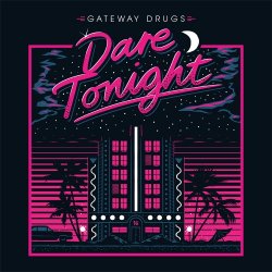 Gateway Drugs - Dare Tonight (2015)