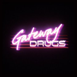 Gateway Drugs - Gateway Drugs (2012)