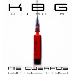 Kill Bill G - Mis Cuerpos (Sonia Electra Bso) (2015) [Single]