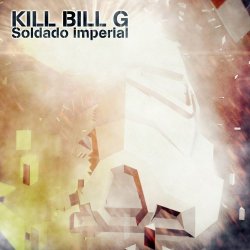 Kill Bill G - Soldado Imperial (2017) [Single]