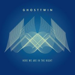 Ghost Twin - Here We Are In The Night (2015) [EP]