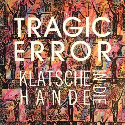 Tragic Error - Klatsche In Die Hände (1989) [Single]