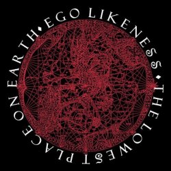 Ego Likeness - The Lowest Place On Earth (2008) [EP]