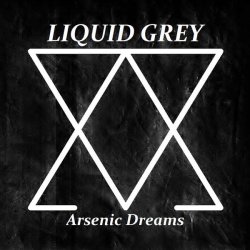 Liquid Grey - Arsenic Dreams (2014)