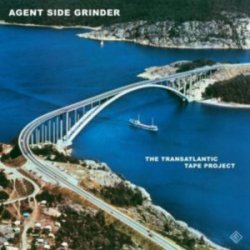 Agent Side Grinder - The Transatlantic Tape Project (2009)