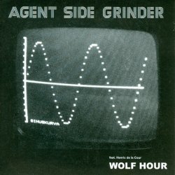 Agent Side Grinder - Wolf Hour (feat. Henric De La Cour) (2011) [Single]
