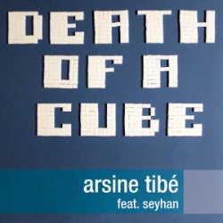 Arsine Tibé - Death Of A Cube (2012) [EP]