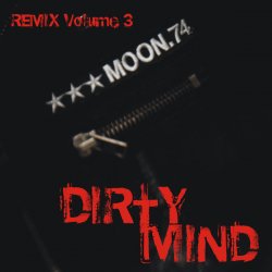 Moon.74 - Dirty Mind (Remix Vol. 3) (2012) [EP]