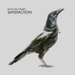 Black Nail Cabaret - Satisfaction (2014) [EP]