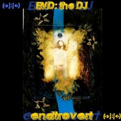 End: The DJ - Endtrovert (2010)