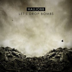 Haujobb - Let's Drop Bombs (2012) [EP]