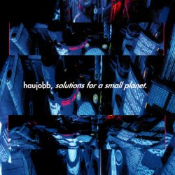 Haujobb - Solutions For A Small Planet (2016) [Remastered]