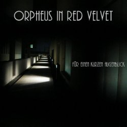 Orpheus In Red Velvet - Für Einen Kurzen Augenblick (2010) [Single]