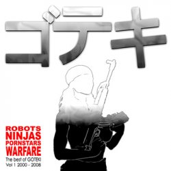 Goteki - Robots Ninjas Pornstars Warfare (2008)