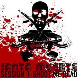 Goteki - Santa Muerte Session 1: Shoot Me Dead (2009) [EP]