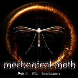 Mechanical Moth - Rebirth (2009)