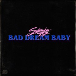 September 87 - Bad Dream Baby (2017) [Single]