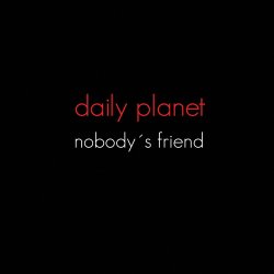 Daily Planet - Nobody's Friend (2014) [Single]