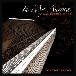Aesthetische - In My Aurora (feat. Noemi Aurora) (2017) [EP]