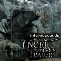 Infernosounds - Engel Tragen Trauer (2017) [EP]