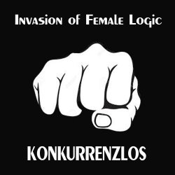 Invasion Of Female Logic - Konkurrenzlos (2017)