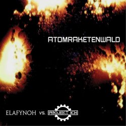 Elafynoh & Projekt Ich - Atomraketenwald (2013) [EP]