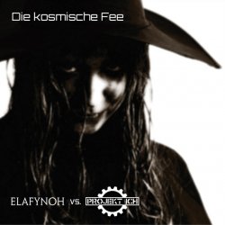 Elafynoh & Projekt Ich - Die Kosmische Fee (2013) [EP]