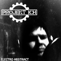 Projekt Ich - Electro Abstract (2014) [EP]