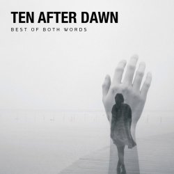 Ten After Dawn - Best Of Both Words (2017) [EP]