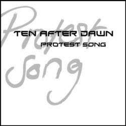 Ten After Dawn - Protest Song (2012) [Single]