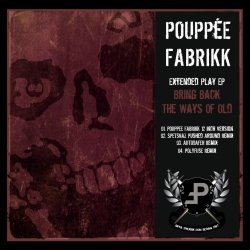 Pouppée Fabrikk - Bring Back The Ways Of Old (2013) [EP]